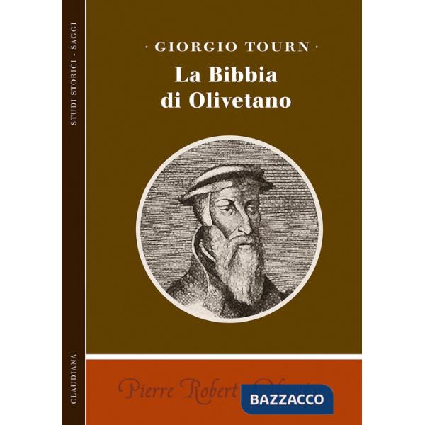 Pierre Robert Olivetan. La Bibbia di Olivetano