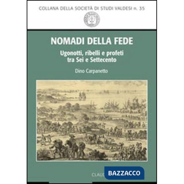 Nomadi della fede. Ugonotti, ribelli e profeti tra Sei e Settecento