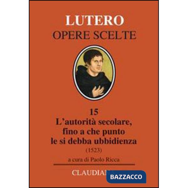 Autorità secolare, fino a che punto le si debba ubbidienza (1523). Testo tedesco a fronte (L')
