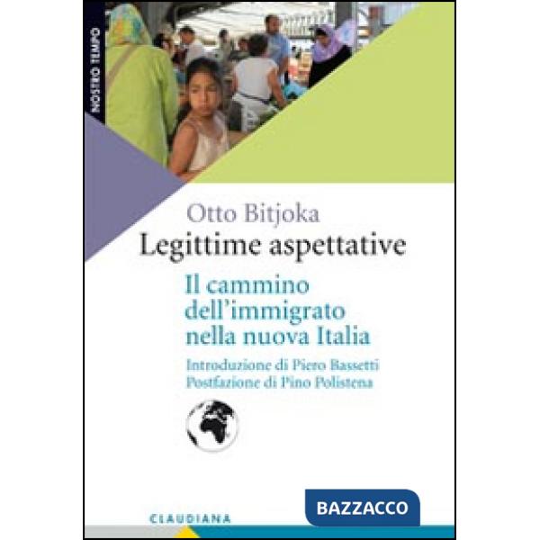 Legittime aspettative. Il cammino dell'immigrato nella nuova Italia