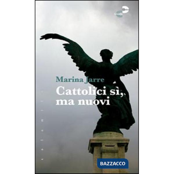 Cattolici si, ma nuovi