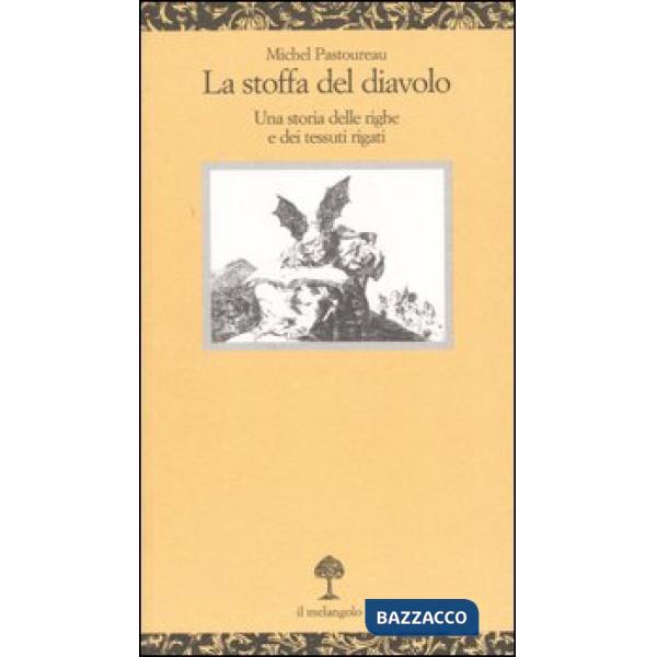 Stoffa del diavolo. Una storia delle righe e dei tessuti rigati (La)