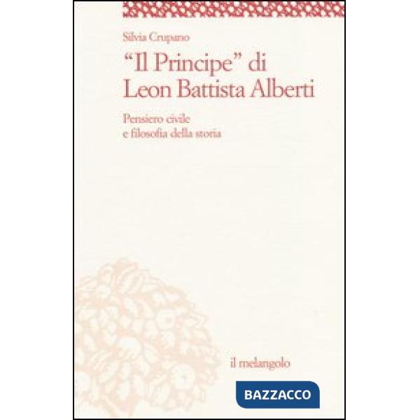 «Il principe» di Leon Battista Alberti. Pensiero civile e filosofia della storia