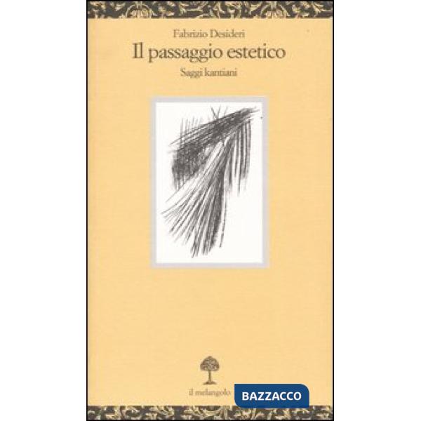 Passaggio estetico. Saggi kantiani (Il)