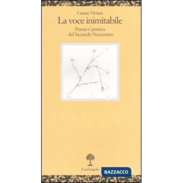 Voce inimitabile. Poesia e poetica del secondo Novecento (La)