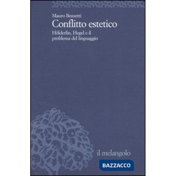 Conflitto estetico. Hölderlin, Hegel e il problema del linguaggio