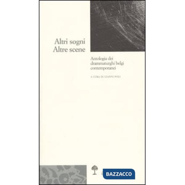 Altri sogni. Altre scene. Antologia dei drammaturghi belgi contemporanei