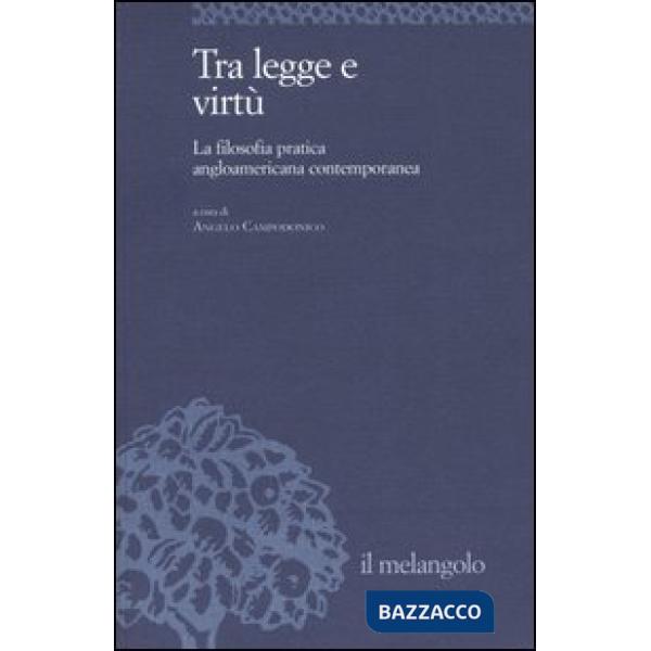 Tra legge e virtù. La filosofia pratica angloamericana contemporanea