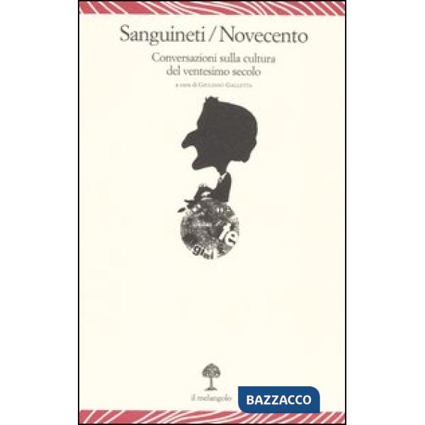 Sanguineti/Novecento. Conversazioni sulla cultura del ventesimo secolo
