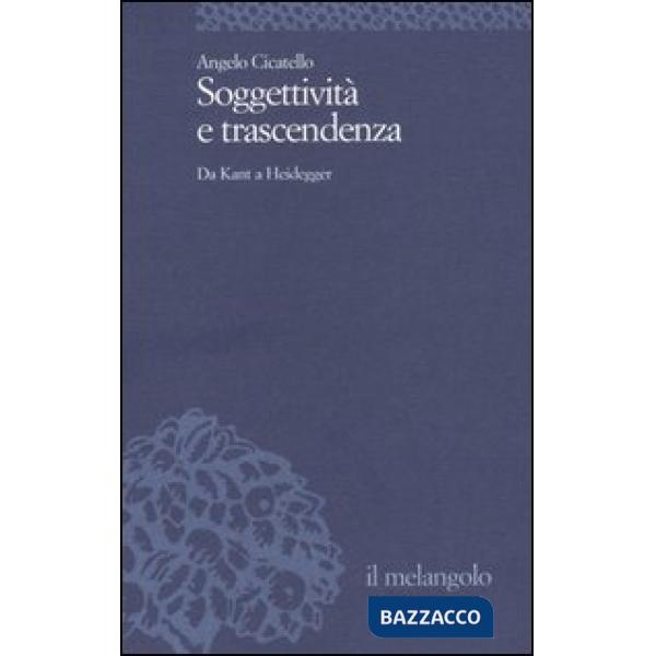 Soggettività e trascendenza. Da Kant a Heidegger