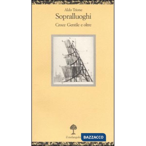Sopralluoghi. Croce, Gentile e oltre