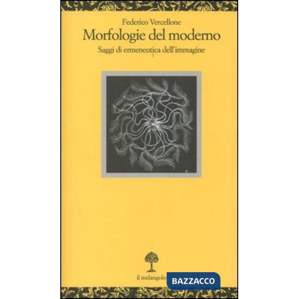 Morfologie del moderno. Saggi di ermeneutica dell'immagine