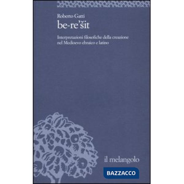 Be-re'sit. Interpretazioni filosofiche della creazione nel Medioevo ebraico e la