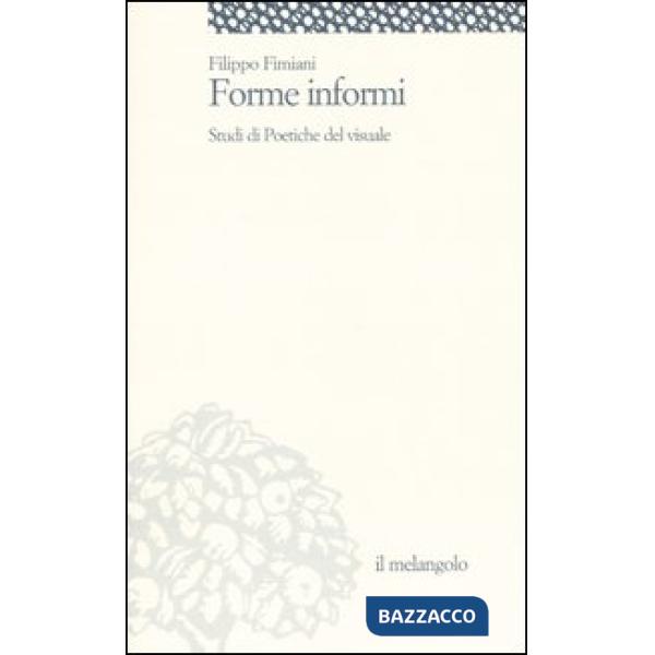 Forme informi. Studi di poetiche del visuale