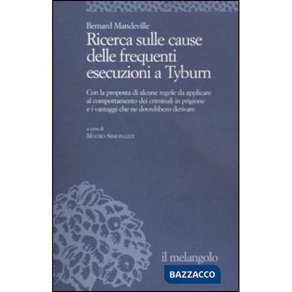 Ricerca sulle cause delle frequenti esecuzioni a Tyburn. Con la proposta di alcune regole da applicare al comportamento dei crim