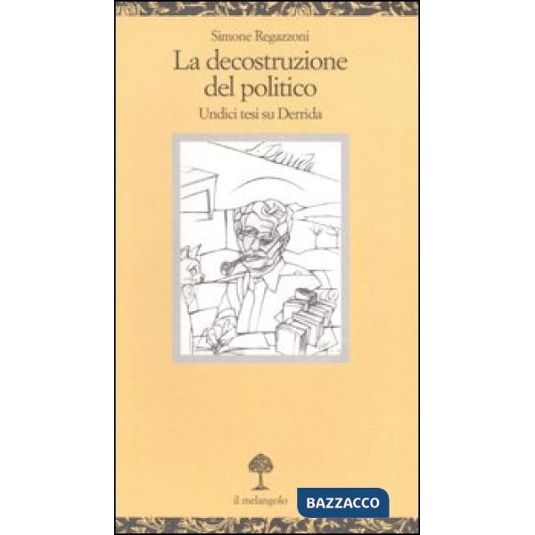 Decostruzione del politico. Undici tesi su Derrida (La)