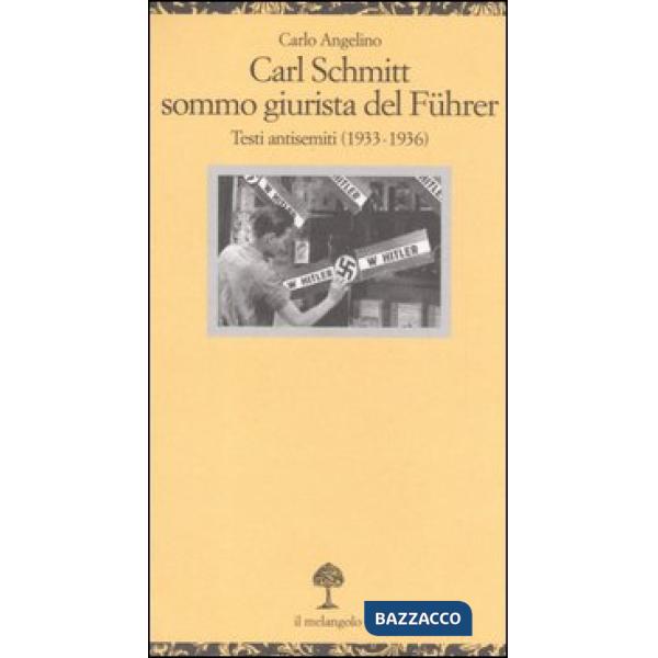 Carl Schmitt sommo giurista del Fuhrer. Testi antisemiti (1933-1936)