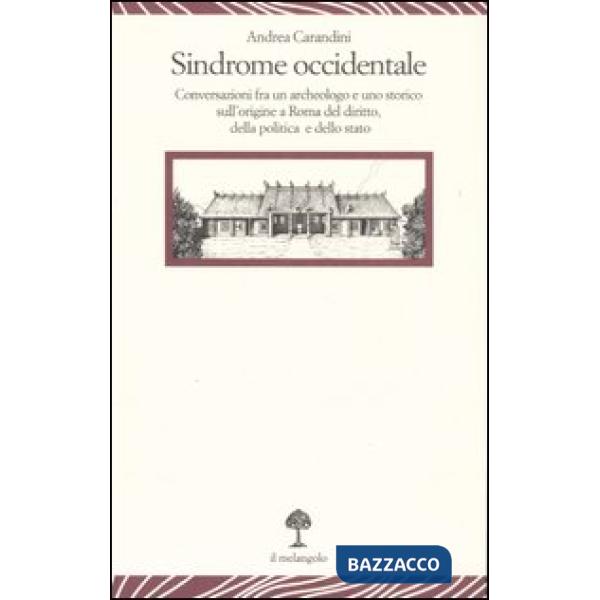Sindrome occidentale. Conversazioni fra un archeologo e uno storico sull'origine