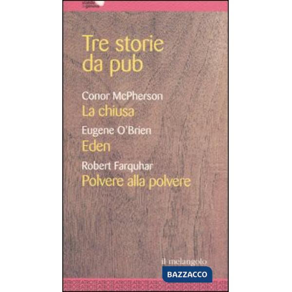 Tre storie da pub. La chiusa-Eden-Polvere alla polvere