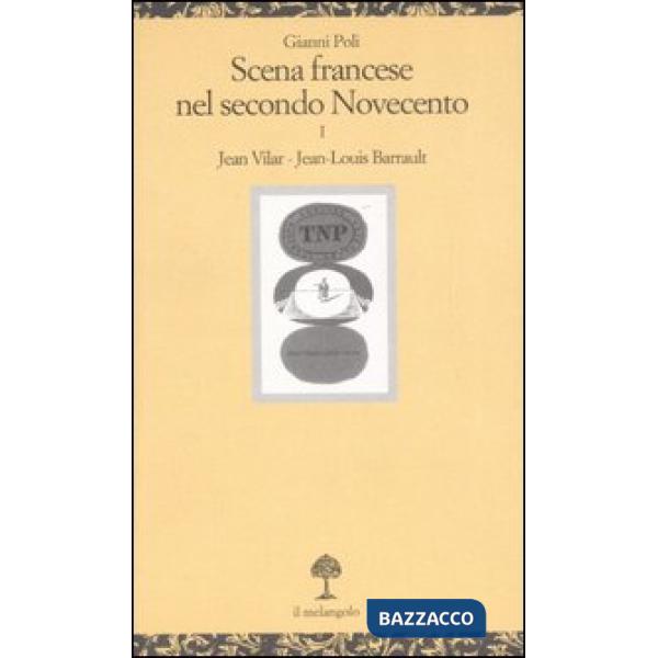 Scena francese nel secondo Novecento. Vol. 1: Jean Vilar. Jean-Louis Barrault