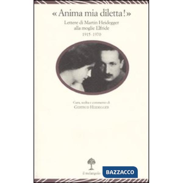 «Anima mia, diletta!». Lettere di Martin Heidegger alla moglie Elfride (1915-197