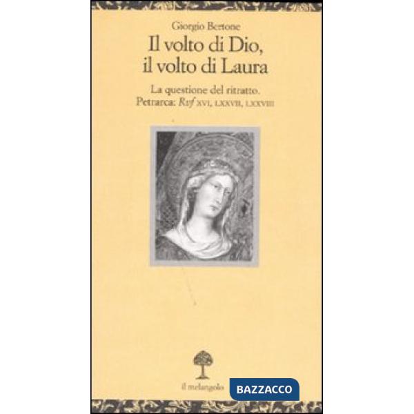 Volto di Dio, il volto di Laura. La questione del ritratto. Petrarca: Rvf XVI, L
