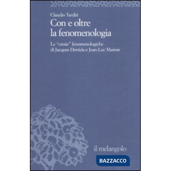 Con e oltre la fenomenologia storica. Le eresie fenomenologiche di Jacques Derri