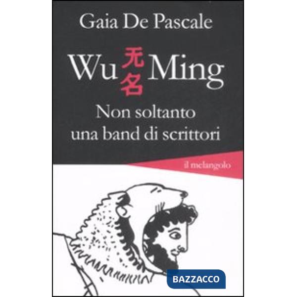 Wu Ming. Non soltanto una band di scrittori
