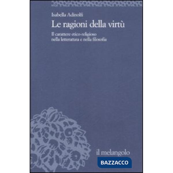 Ragioni della virtù. Il carattere etico-religioso nella letteratura e nella filo