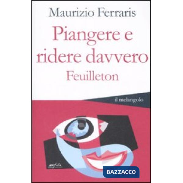 Piangere e ridere davvero. Feuilleton