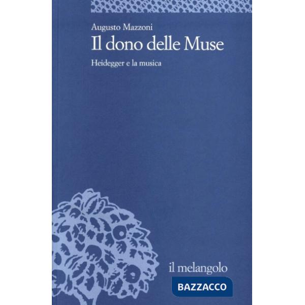 Dono delle muse. Heidegger e la musica (Il)