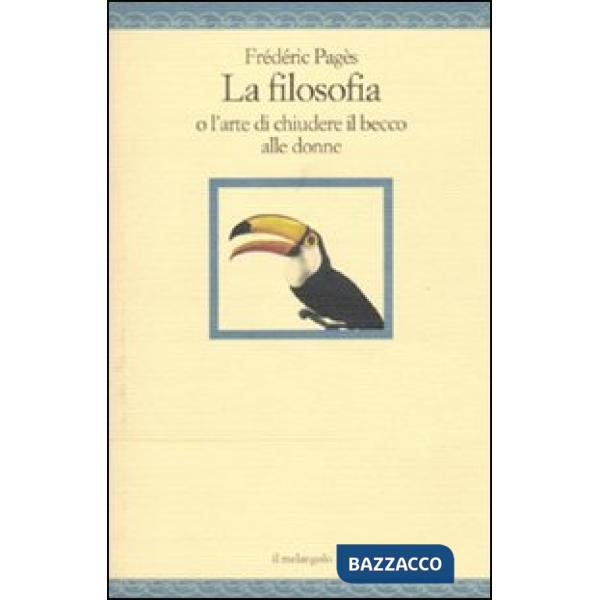 Filosofia o l'arte di chiudere il becco alle donne (La)