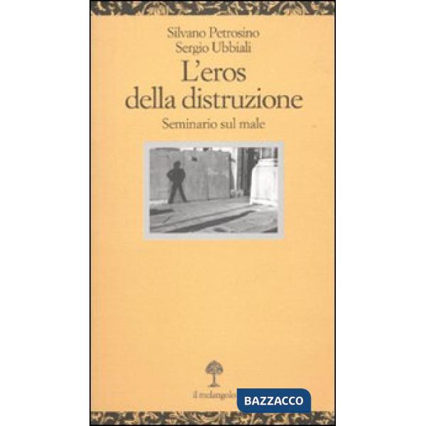 Eros della distruzione. Seminario sul male (L')