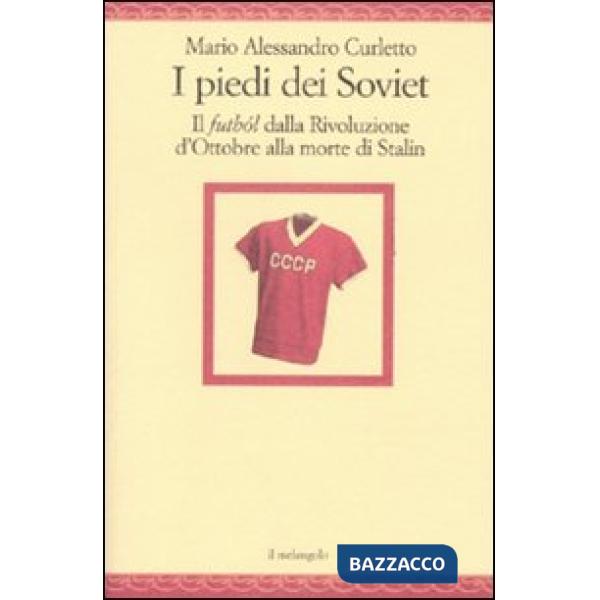 Piedi dei Soviet. Il futból dalla Rivoluzione d'Ottobre alla morte di Stalin (I)