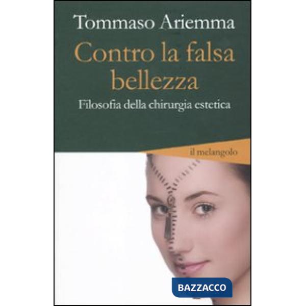 Contro la falsa bellezza. Filosofia della chirurgia estetica