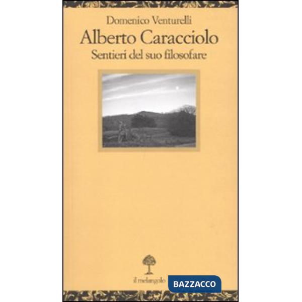 Alberto Caracciolo. Sentieri del suo filosofare