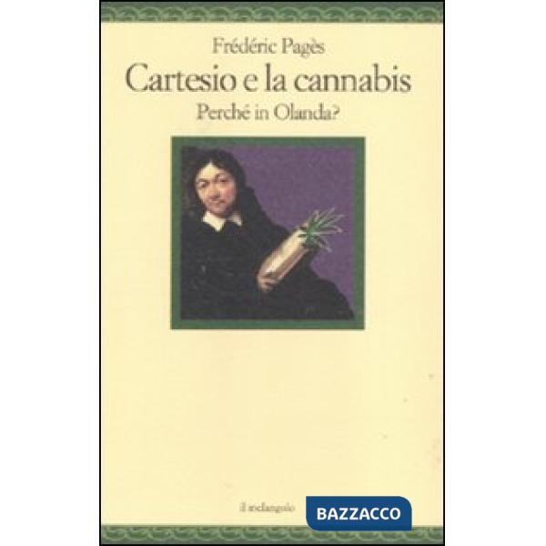 Cartesio e la cannabis. Perché in Olanda?