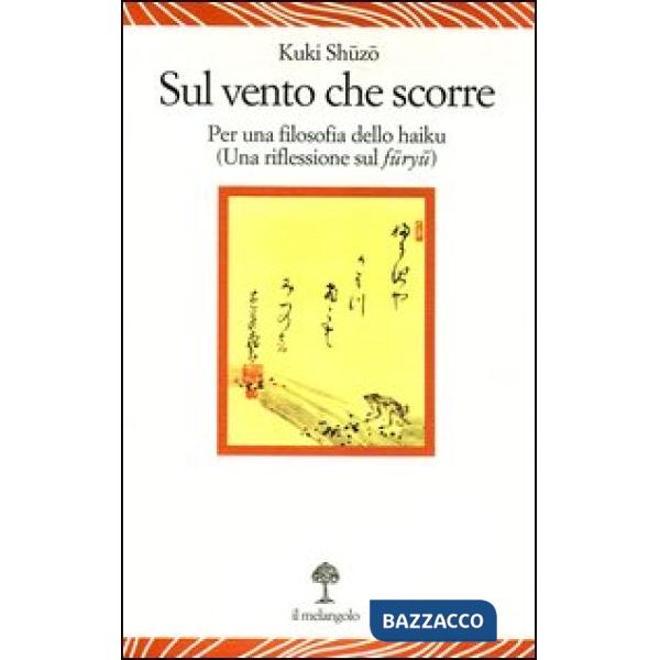 Sul vento che scorre. Per una filosofia dello haiku (Una riflessione sul furyu)