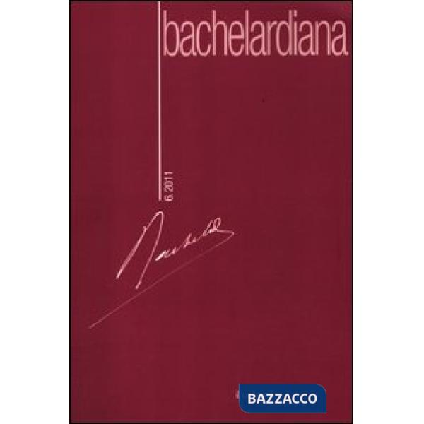 Bachelardiana (2011). Ediz. bilingue. Vol. 6: Fantastica trascendentale