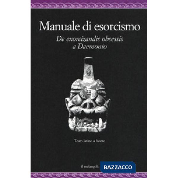 Manuale di esorcismo. De exorcizandis obsessis a Daemonio. Testo latino a fronte