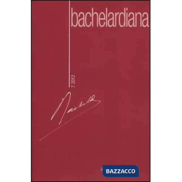 Bachelardiana (2012). Vol. 7: Bachelard/Héritage.