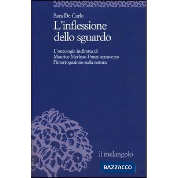 Inflessione dello sguardo. L'ontologia indiretta di Maurice Merleau-Ponty attrav