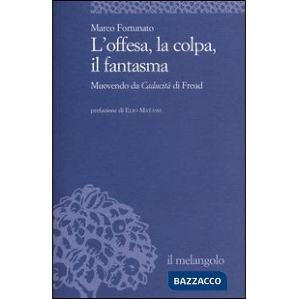 Offesa, la colpa, il fantasma. Muovendo da «Caducità» di Freud (L')