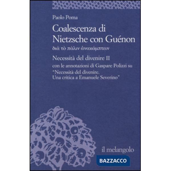Coalescenza di Nietzsche con Guénon. Necessità del divenire II
