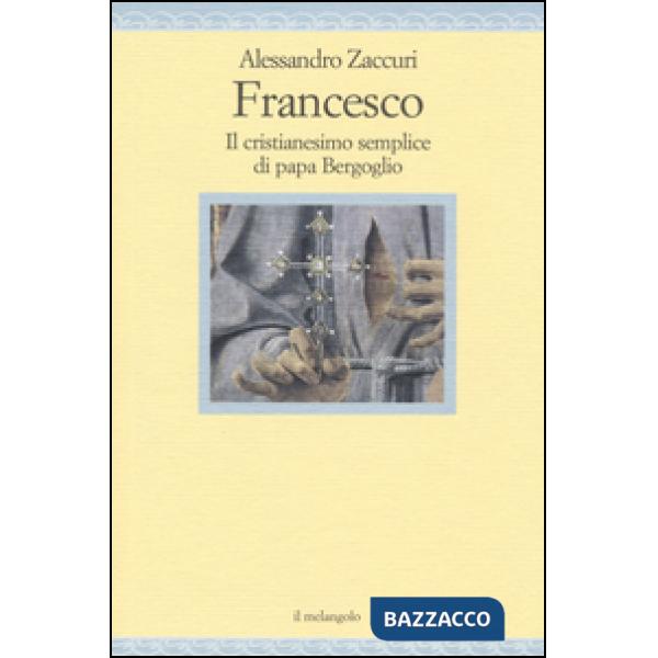 Francesco. Il cristianesimo semplice di papa Bergoglio