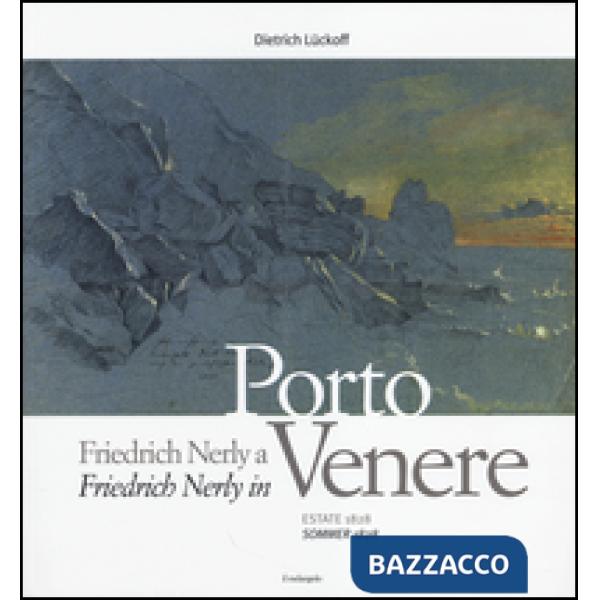 Friedrich Nerly a Portovenere. Estate 1828. Ediz. italiana e tedesca