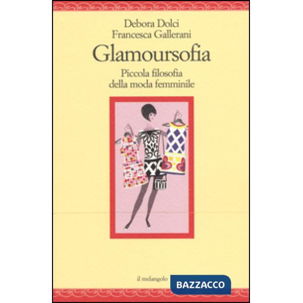 Glamoursofia. Piccola filosofia della moda femminile