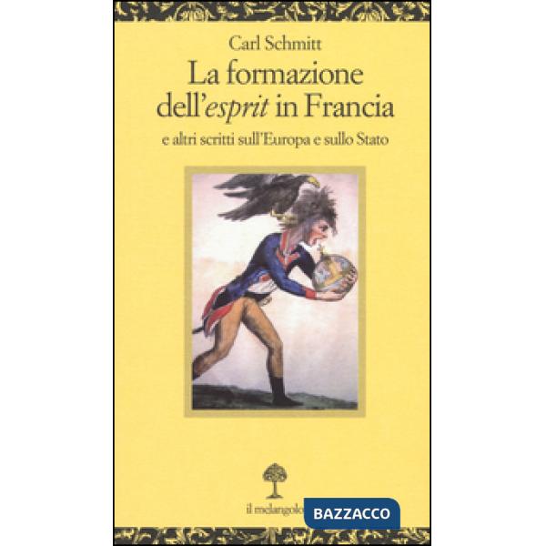 Formazione dell'esprit in Francia e altri scritti sull'Europa e sullo Stato (La)