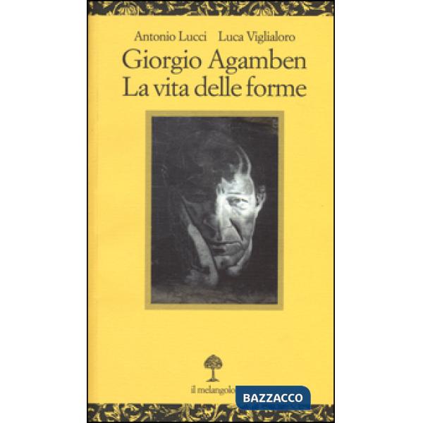 Giorgio Agamben. La vita delle forme