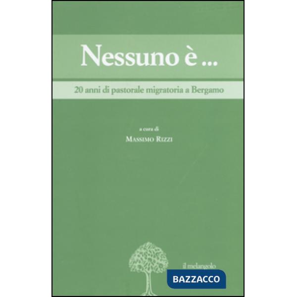 Nessuno è... 20 anni di pastorale migratoria a Bergamo